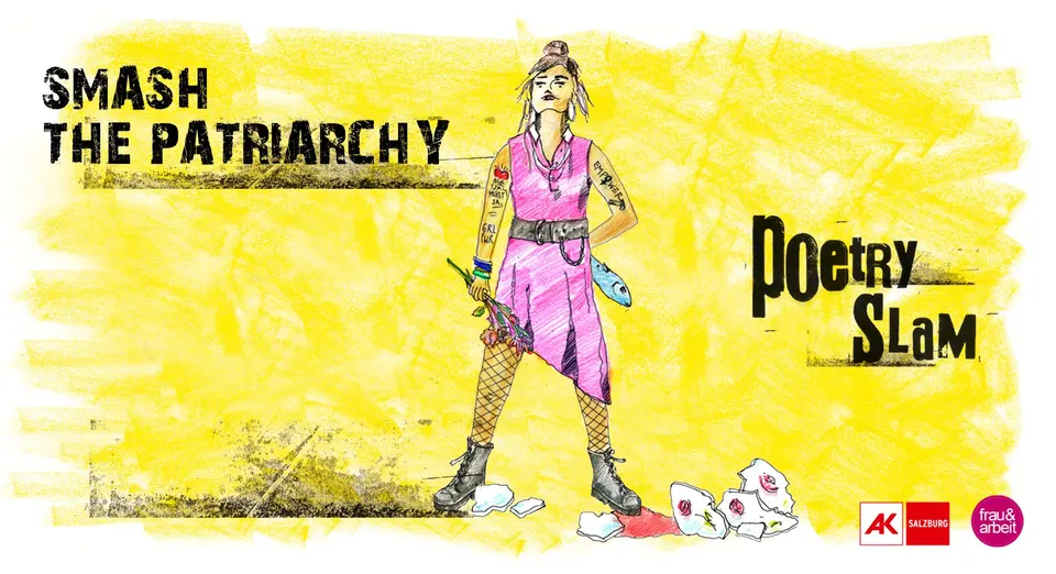 SMASH THE PATRIARCHY - Der POETRY SLAM der Arbeiterkammer Salzburg und 'Frau & Arbeit'